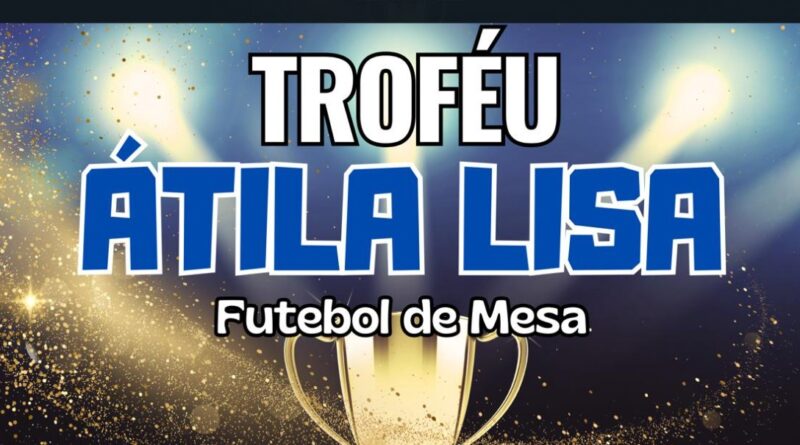 Troféu Átila Lisa Futebol de Mesa